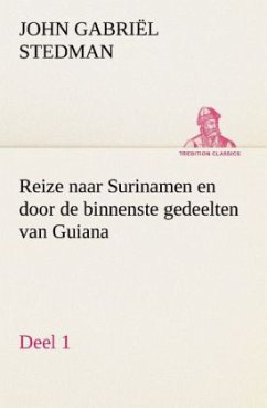 Reize naar Surinamen en door de binnenste gedeelten van Guiana ¿ Deel 1 - Stedman, John Gabriël