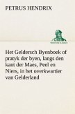 Het Geldersch Byenboek of pratyk der byen, langs den kant der Maes, Peel en Niers, in het overkwartier van Gelderland