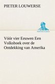 Vóór vier Eeuwen Een Volksboek over de Ontdekking van Amerika