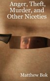 Anger, Theft, Murder, and Other Niceties