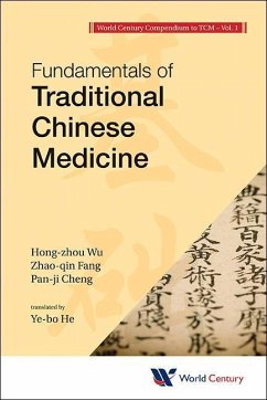 World Century Compendium to Tcm - Volume 1: Fundamentals of Traditional Chinese Medicine - Wu, Hong-Zhou; Fang, Zhao-Qin; Cheng, Pan-Ji