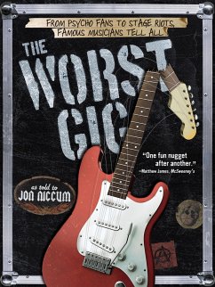 The Worst Gig: From Psycho Fans to Stage Riots, Famous Musicians Tell All - Niccum, Jon