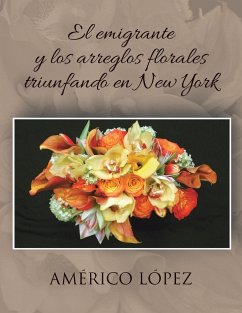 El Emigrante y Los Arreglos Florales Triunfando En New York - Lopez, Americo