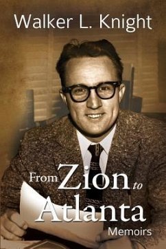 From Zion to Atlanta: Memoirs - Knight, Walker L.