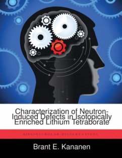 Characterization of Neutron-Induced Defects in Isotopically Enriched Lithium Tetraborate - Kananen, Brant E.
