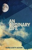 An Extraordinary Life: The Ordinary Pursuit of an Extraordinary God