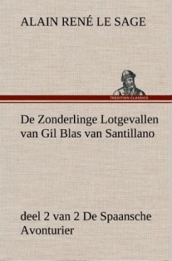 De Zonderlinge Lotgevallen van Gil Blas van Santillano, deel 2 van 2 De Spaansche Avonturier - Le Sage, Alain René