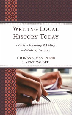 Writing Local History Today - Mason, Thomas A.; Calder, J. Kent