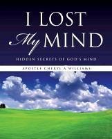 I Lost My Mind - Williams, Apostle Cheryl a.