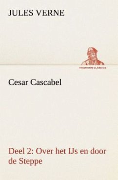 Cesar Cascabel, Deel 2 Over het IJs en door de Steppe - Verne, Jules