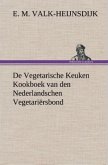 De Vegetarische Keuken Kookboek van den Nederlandschen Vegetariërsbond De Vegetarische Keuken Kookboek van den Nederlandschen Vegetariërsbond