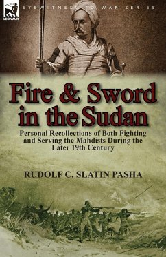 Fire and Sword in the Sudan - Slatin Pasha, Rudolf C.