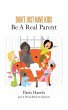 Don't Just Have Kids Be A Real Parent - Bild 1
