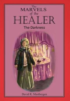 The Marvels of the Healer - Mastbergen, David R.