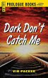 Dark Don't Catch Me - Bild 1