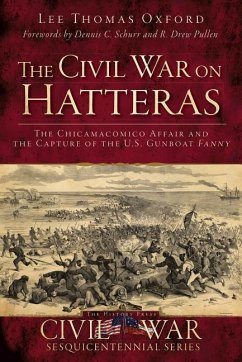 The Civil War on Hatteras: The Chicamacomico Affair and the Capture of the Us Gunboat Fanny - Oxford, Lee Thomas