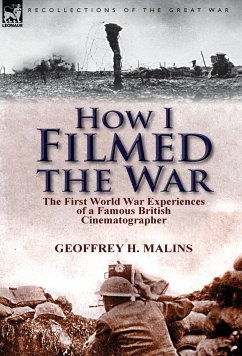 How I Filmed the War - Malins, Geoffrey H.