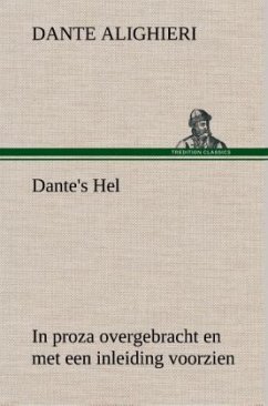 Dante's Hel In proza overgebracht en met een inleiding voorzien - Dante Alighieri