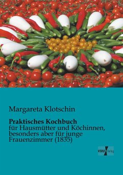 Praktisches Kochbuch - Klotschin, Margareta
