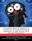 Viscoplastic Model Development to Account for Strength Differential: Application to Aged Inconel 718 at Elevated Temperature