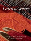 Learn to Weave with Anne Field: A Project-Based Approach to Weaving Basics