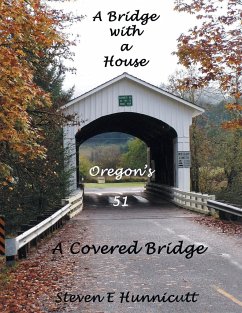 A Bridge with a House...a Covered Bridge - Hunnicutt, Steven E.