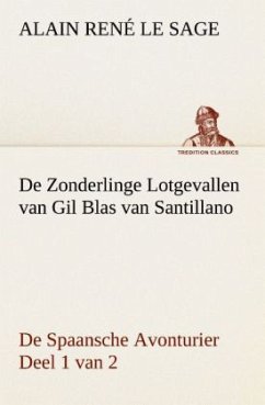 De Zonderlinge Lotgevallen van Gil Blas van Santillano De Spaansche Avonturier, Deel 1 van 2 - Le Sage, Alain René