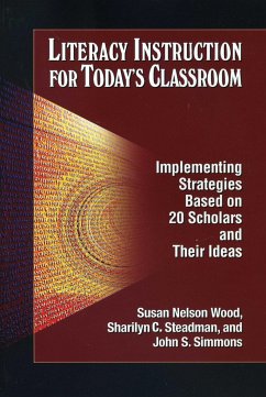 Literacy Instruction for Today's Classroom - Wood, Susan Nelson; Steadman, Sharilyn C; Simmons, John S