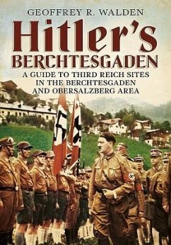 Hitler's Berchtesgaden - Walden, Geoffrey R.