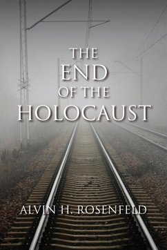 The End of the Holocaust - Rosenfeld, Alvin H