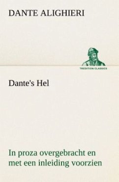 Dante's Hel In proza overgebracht en met een inleiding voorzien - Dante Alighieri