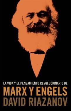 La Vida Y El Pensamiento Revolucionario de Marx Y Engels = Life and Revolutionary Thought of Marx and Engels - Riazanov, David