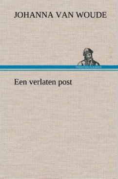 Een verlaten post - Woude, Johanna van