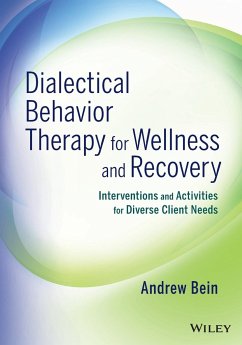 Dialectical Behavior Therapy for Wellness and Recovery - Bein, Andrew