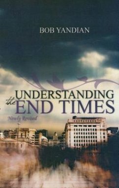 Understanding the End Times - Yandian, Bob