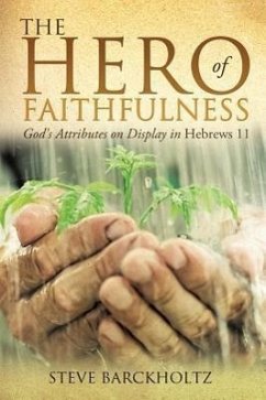 The Hero of Faithfulness - Barckholtz, Steve