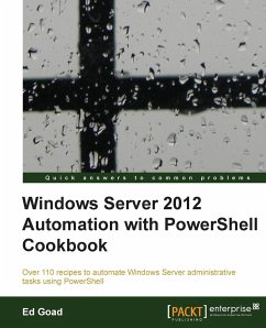 Windows Server 2012 Automation with Powershell Cookbook - Goad, Ed