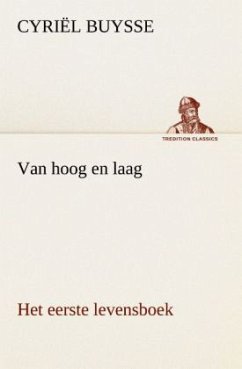 Van hoog en laag Het eerste levensboek - Buysse, Cyriël