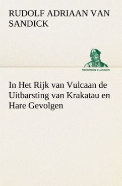 In Het Rijk van Vulcaan de Uitbarsting van Krakatau en Hare Gevolgen - Sandick, Rudolf Adriaan van