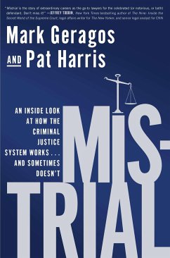 Mistrial: An Inside Look at How the Criminal Justice System Works...and Sometimes Doesn't - Geragos, Mark; Harris, Pat
