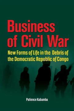 Business of Civil War. New Forms of Life in the Debris of the Democratic Republic of Congo - Kabamba, Patience