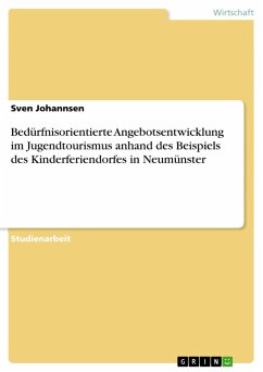Bedürfnisorientierte Angebotsentwicklung im Jugendtourismus anhand des Beispiels des Kinderferiendorfes in Neumünster (eBook, ePUB) - Johannsen, Sven