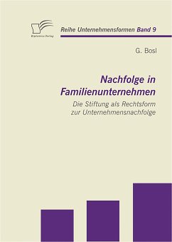 Nachfolge in Familienunternehmen: Die Stiftung als Rechtsform zur Unternehmensnachfolge (eBook, PDF) - Bosl, G.