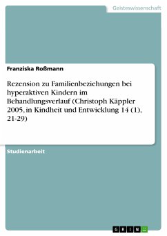 Rezension zu Familienbeziehungen bei hyperaktiven Kindern im Behandlungsverlauf (Christoph Käppler 2005, in Kindheit und Entwicklung 14 (1), 21-29) (eBook, PDF) - Roßmann, Franziska