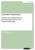 Märchen als Ausgangspunkt für interkulturelles Lernen in der Elementarpädagogik (eBook, PDF)