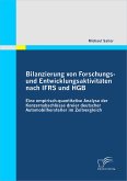 Bilanzierung von Forschungs- und Entwicklungsaktivitäten nach IFRS und HGB: Eine empirisch-quantitative Analyse der Konzernabschlüsse dreier deutscher Automobilhersteller im Zeitvergleich (eBook, PDF)