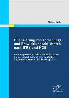 Bilanzierung von Forschungs- und Entwicklungsaktivitäten nach IFRS und HGB: Eine empirisch-quantitative Analyse der Konzernabschlüsse dreier deutscher Automobilhersteller im Zeitvergleich (eBook, PDF) - Sailer, Michael