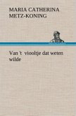 Van 't viooltje dat weten wilde