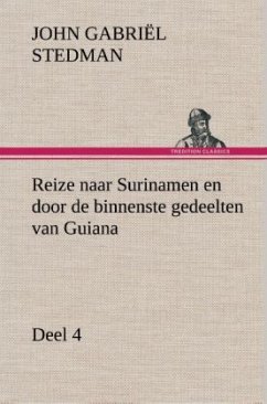 Reize naar Surinamen en door de binnenste gedeelten van Guiana ¿ Deel 4 - Stedman, John Gabriël