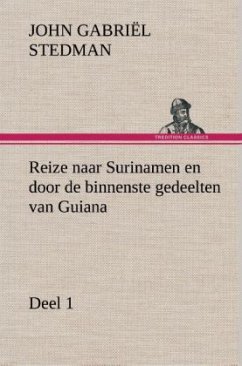 Reize naar Surinamen en door de binnenste gedeelten van Guiana ¿ Deel 1 - Stedman, John Gabriël